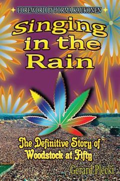 portada Singing in the Rain: The Definitive Story of Woodstock at Fifty (in English)