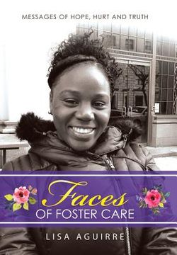 portada Faces of Foster Care: Messages of Hope, Hurt and Truth (en Inglés)