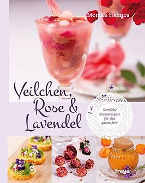portada Veilchen, Rose und Lavendel: Sinnliche Blütenrezepte für das ganze Jahr (en Alemán)