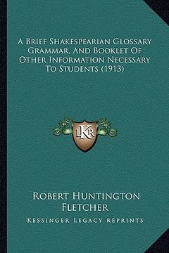 portada a brief shakespearian glossary grammar, and booklet of other information necessary to students (1913) (in English)