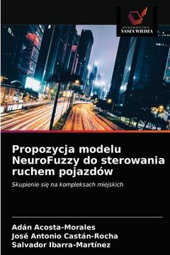 portada Propozycja modelu NeuroFuzzy do sterowania ruchem pojazdów (in Polaco)