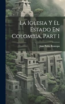 portada La Iglesia y el Estado en Colombia, Part 1