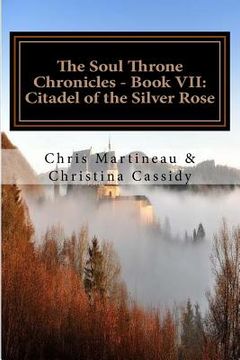 portada The Soul Throne Chronicles - Book VII: Citadel of the Silver Rose (en Inglés)