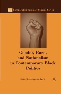 portada Gender, Race, and Nationalism in Contemporary Black Politics (Comparative Feminist Studies)