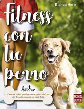 portada Fitness con tu Perro: Camina, Corre, Pedalea con tu Perro, Disfruta del Deporte en Común y Hazle Feliz (in Spanish)