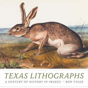 portada Texas Lithographs: A Century of History in Images (en Inglés)