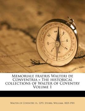 portada memoriale fratris walteri de conventria = the historical collections of walter of coventry volume 1 (en Inglés)