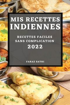 portada MIS Recettes Indiennes 2022: Recettes Faciles Sans Complication (en Francés)
