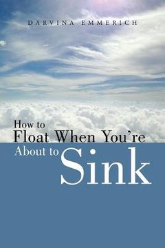 portada How to Float When You're about to Sink (en Inglés)