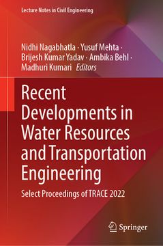 portada Recent Developments in Water Resources and Transportation Engineering: Select Proceedings of Trace 2022 (en Inglés)