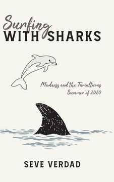 portada Surfing with Sharks: Madness and the Tumultuous Summer of 2020 (in English)