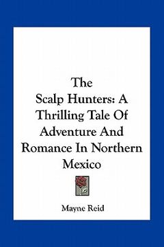 portada the scalp hunters: a thrilling tale of adventure and romance in northern mexico