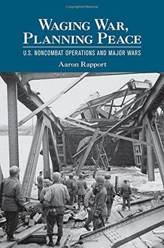 portada Waging War, Planning Peace: U. S. Noncombat Operations and Major Wars (Cornell Studies in Security Affairs) (en Inglés)
