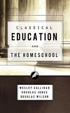 portada classical education and the homeschool (en Inglés)