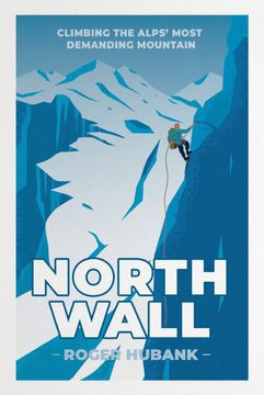 portada North Wall: Climbing the Alps'Most Demanding Mountain 
