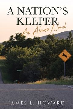 portada A Nation's Keeper: An Alamo Novel (en Inglés)