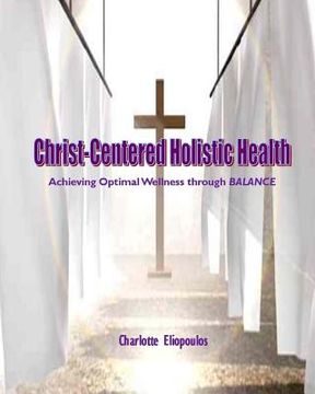portada Christ-Centered Holistic Health: Achieving Optimal Wellness through BALANCE (en Inglés)