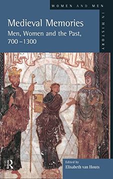 portada Medieval Memories: Men, Women and the Past, 700-1300 (Women and men in History) (en Inglés)