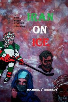 portada Iran On Ice: A Paul Blaine Covert Adventure No. 4 (en Inglés)