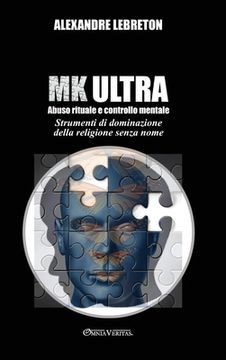 portada MK Ultra - Abuso rituale e controllo mentale: Strumenti di dominazione della religione senza nome (in Italian)