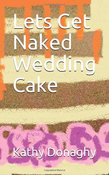 portada Lets get Naked Wedding Cake (en Inglés)