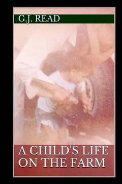 portada A Child's Life On The Farm: A True Story For Children (en Inglés)