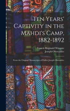 portada Ten Years' Captivity in the Mahdi's Camp, 1882-1892: From the Original Manuscripts of Father Joseph Ohrwalder (in English)