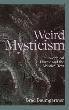 portada Weird Mysticism: Philosophical Horror and the Mystical Text (in English)