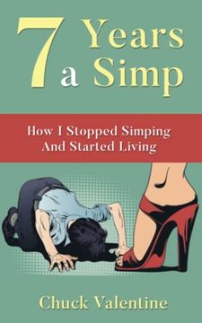 portada Seven Years a Simp: How i Stopped Simping and Started Living (en Inglés)