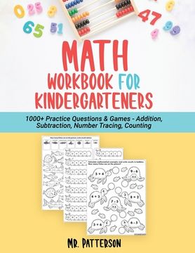portada Math Workbook for Kindergarteners: 1000+ Practice Questions & Games - Addition, Subtraction, Number Tracing, Counting Homeschooling Worksheets (Ages 4 (en Inglés)