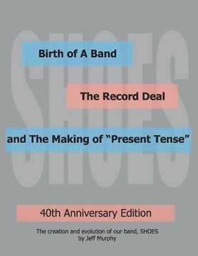 portada Birth of a Band, the Record Deal and the Making of Present Tense: 40th Anniversary Edition (en Inglés)