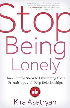 portada Stop Being Lonely: Three Simple Steps to Developing Close Friendships and Deep Relationships (en Inglés)