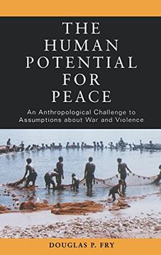 portada The Human Potential for Peace: An Anthropological Challenge to Assumptions About war and Violence (en Inglés)