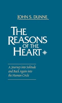 portada The Reasons of the Heart: A Journey Into Solitude and Back Again Into the Human Circle