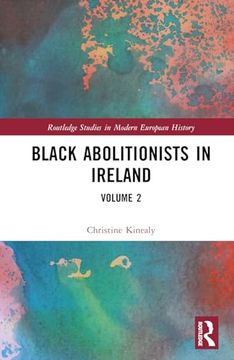 portada Black Abolitionists in Ireland: Volume 2 (Routledge Studies in Modern European History) (en Inglés)