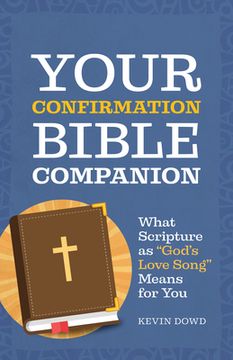 portada Your Confirmation Bible Companion: What Scripture as God's Love Song Means for You (in English)