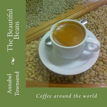 portada The Beautiful Beans: Coffee around the world (en Inglés)