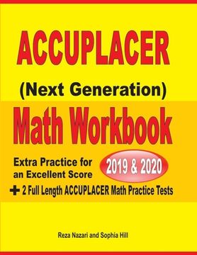 portada Accuplacer Next Generation Math Workbook 2019 - 2020: Extra Practice for an Excellent Score + 2 Full Length Accuplacer Math Practice Tests