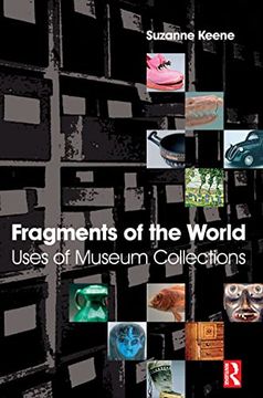 portada Fragments of the World: Uses of Museum Collections: Uses of Museum Collections: (en Inglés)