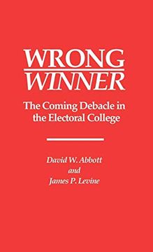 portada Wrong Winner: The Coming Debacle in the Electoral College (en Inglés)