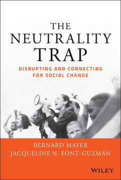 portada The Neutrality Trap: Disrupting and Connecting for Social Change