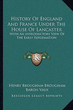 portada history of england and france under the house of lancaster: with an introductory view of the early reformation (en Inglés)