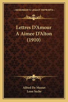 portada Lettres D'Amour A Aimee D'Alton (1910) (en Francés)