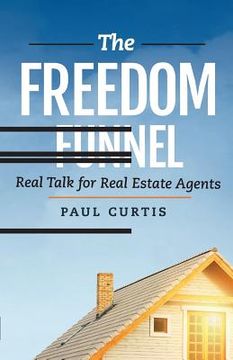 portada The Freedom Funnel: Real Talk for Real Estate Agents (en Inglés)