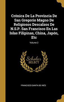 portada Crónica de la Provincia de san Gregorio Magno de Religiosos Descalzos de N. S. Pr San Francisco en las Islas Filipinas, China, Japón, Etc; Volume 2