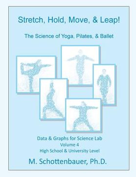 portada Stretch, Hold, Move, & Leap! The Science of Yoga, Pilates, & Ballet: Data & Graphs for Science Lab: Volume 4