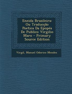 portada Eneida Brazileira: Ou Traduccao Poetica Da Epopea de Publico Virgilio Maro (in Portuguese)