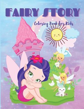 portada Fairy Story: Cute and Simple Fairy Story Coloring Book for Kids ages 3+ Fun and Stress Relieve, Easy to Draw for Beginners (in English)