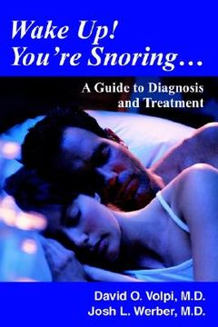 portada wake up! you're snoring...: a guide to diagnosis and treatment