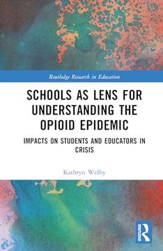 portada Schools as Lens for Understanding the Opioid Epidemic: Impacts on Students and Educators in Crisis (Routledge Research in Crises Education) (en Inglés)